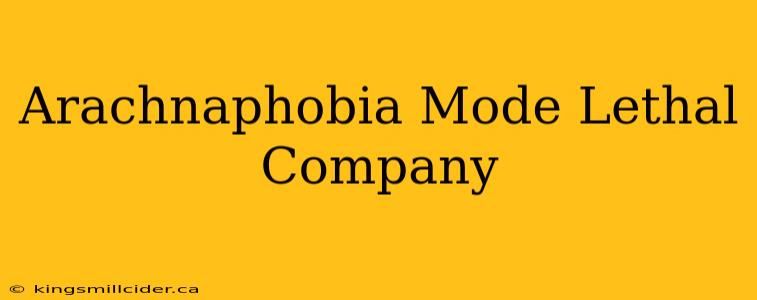 Arachnaphobia Mode Lethal Company