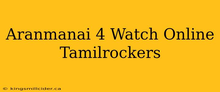 Aranmanai 4 Watch Online Tamilrockers