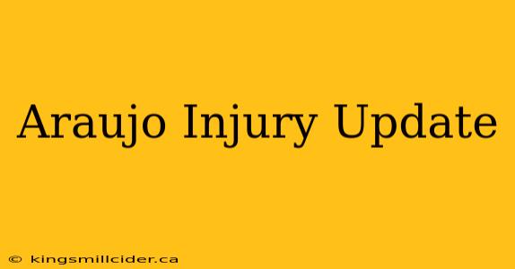 Araujo Injury Update