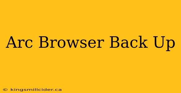 Arc Browser Back Up