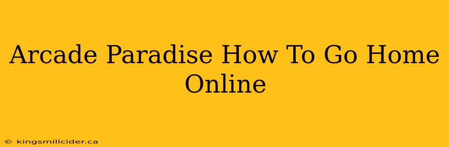 Arcade Paradise How To Go Home Online