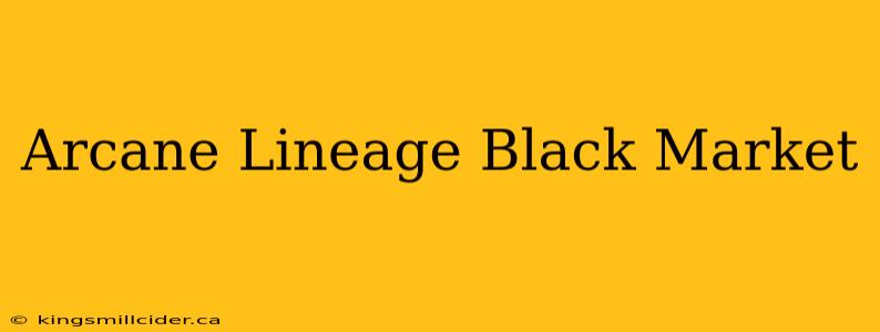 Arcane Lineage Black Market