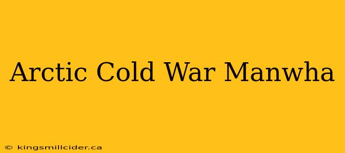 Arctic Cold War Manwha