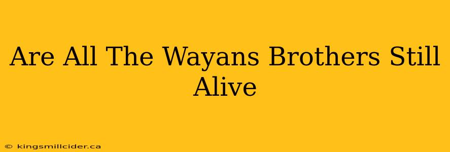 Are All The Wayans Brothers Still Alive