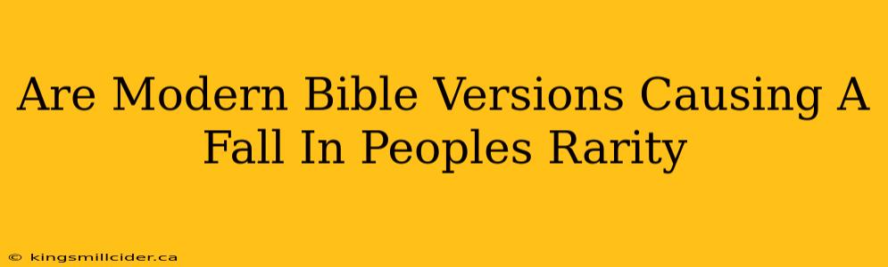 Are Modern Bible Versions Causing A Fall In Peoples Rarity