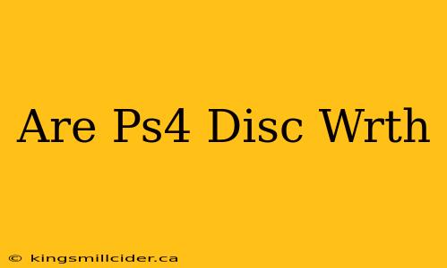 Are Ps4 Disc Wrth