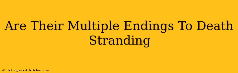 Are Their Multiple Endings To Death Stranding