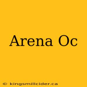 Arena Oc