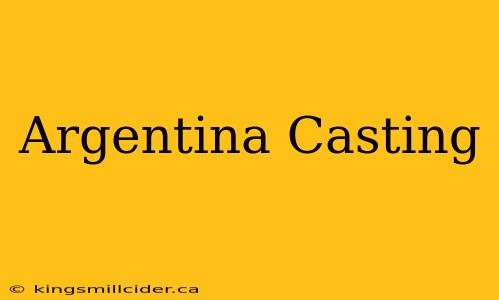 Argentina Casting