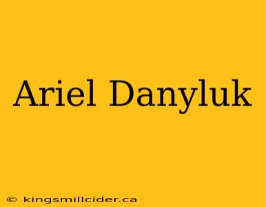 Ariel Danyluk