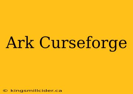 Ark Curseforge