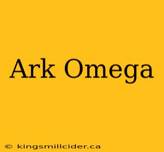 Ark Omega