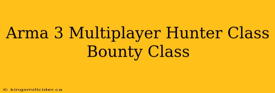 Arma 3 Multiplayer Hunter Class Bounty Class