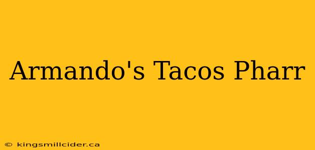 Armando's Tacos Pharr