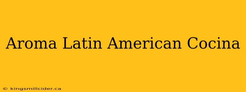 Aroma Latin American Cocina