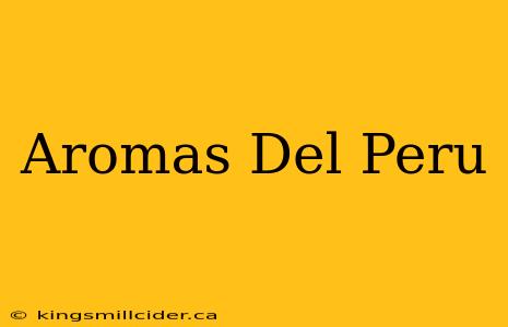 Aromas Del Peru