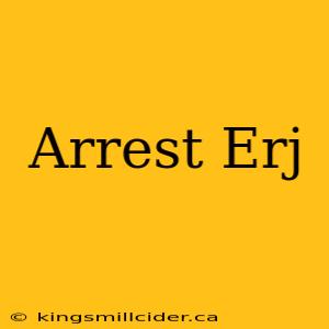 Arrest Erj