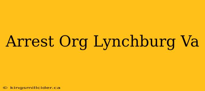 Arrest Org Lynchburg Va