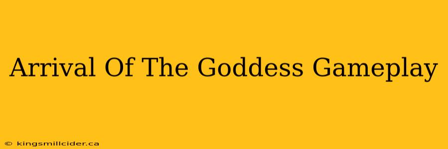 Arrival Of The Goddess Gameplay