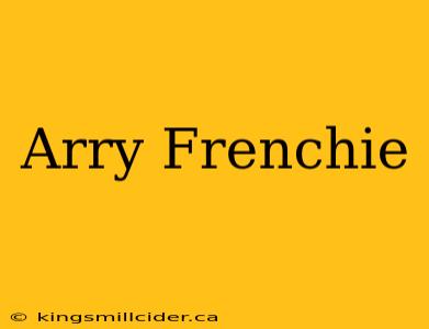 Arry Frenchie