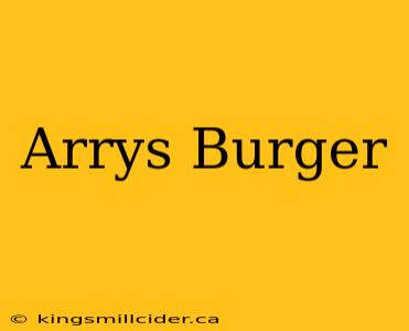 Arrys Burger