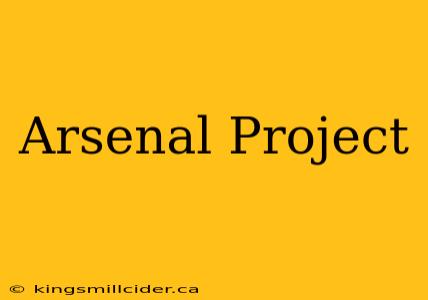 Arsenal Project