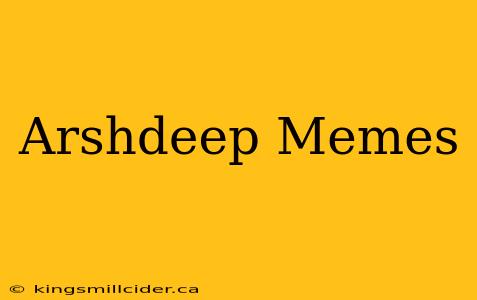 Arshdeep Memes