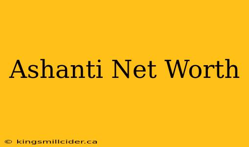 Ashanti Net Worth