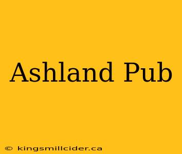 Ashland Pub