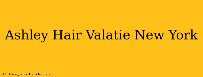 Ashley Hair Valatie New York