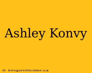 Ashley Konvy