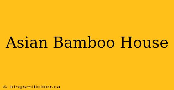 Asian Bamboo House