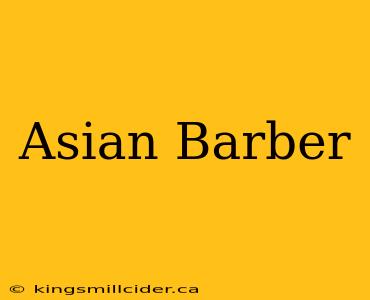 Asian Barber