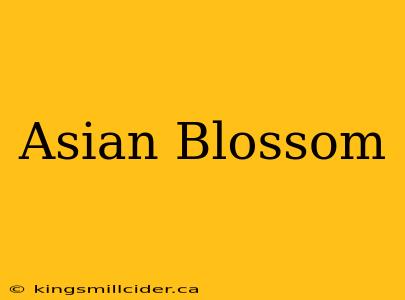 Asian Blossom