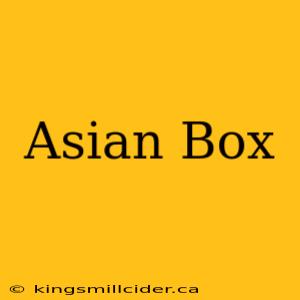 Asian Box