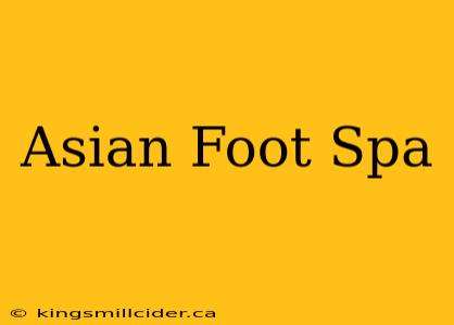 Asian Foot Spa