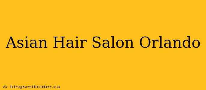 Asian Hair Salon Orlando