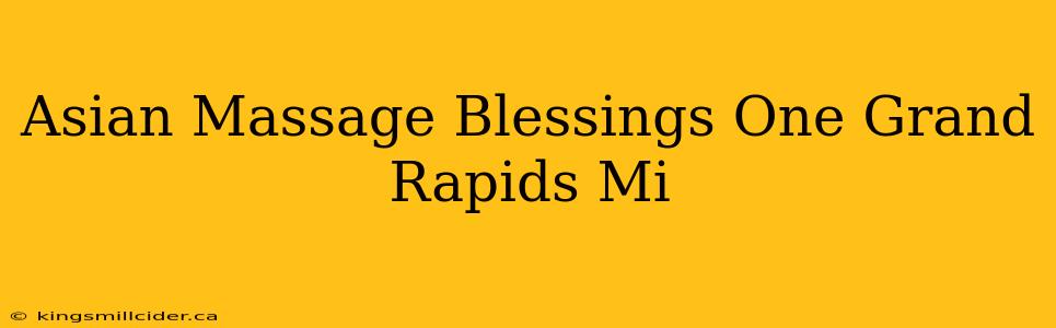 Asian Massage Blessings One Grand Rapids Mi