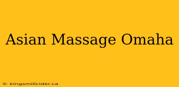 Asian Massage Omaha