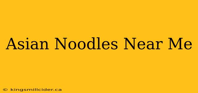 Asian Noodles Near Me