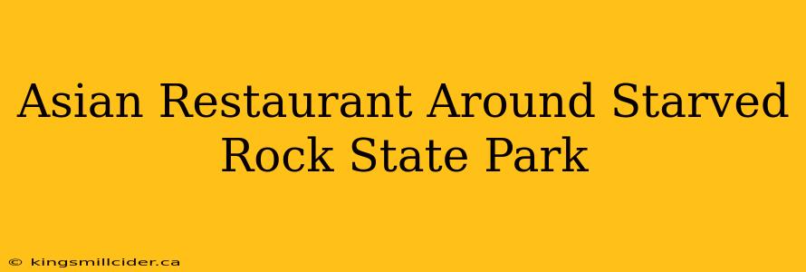 Asian Restaurant Around Starved Rock State Park