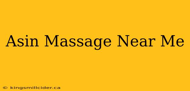 Asin Massage Near Me