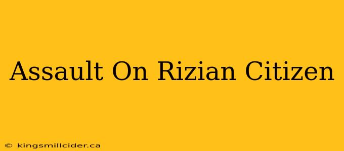 Assault On Rizian Citizen