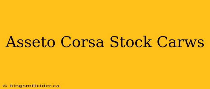 Asseto Corsa Stock Carws