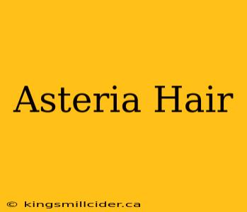 Asteria Hair