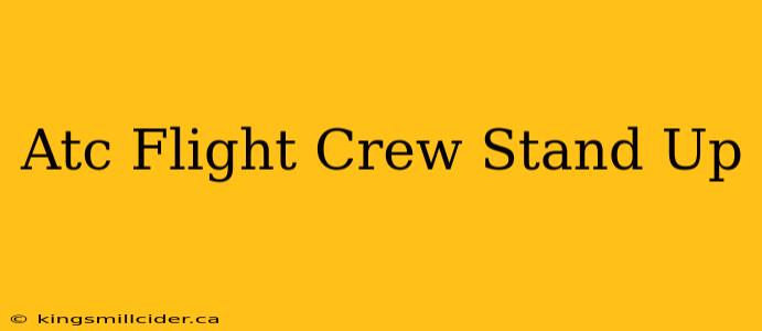 Atc Flight Crew Stand Up