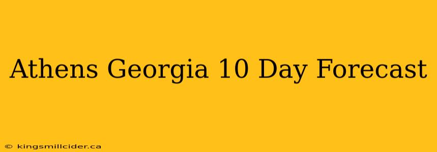 Athens Georgia 10 Day Forecast