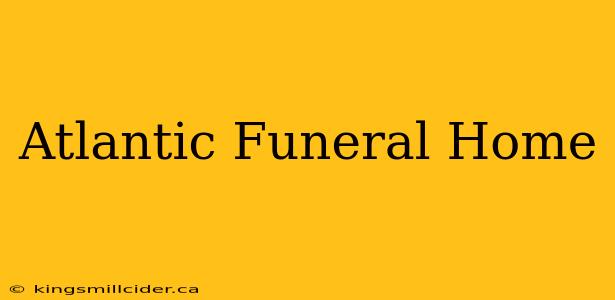 Atlantic Funeral Home