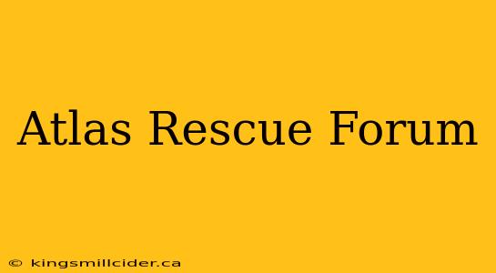 Atlas Rescue Forum