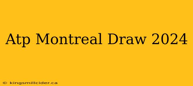 Atp Montreal Draw 2024